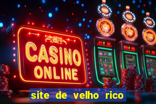 site de velho rico para ganhar pix